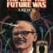 The Way the Future Was